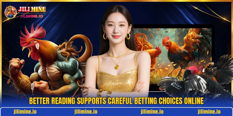 Better reading supports careful betting choices online