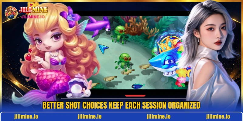 Better shot choices keep each session organized Better shot choices keep each session organized