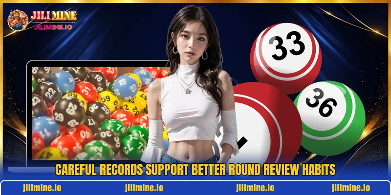 Careful records support better round review habits