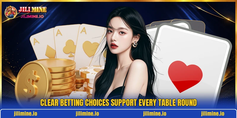 Clear betting choices support every table round