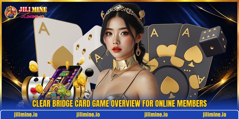 Clear bridge card game overview for online members