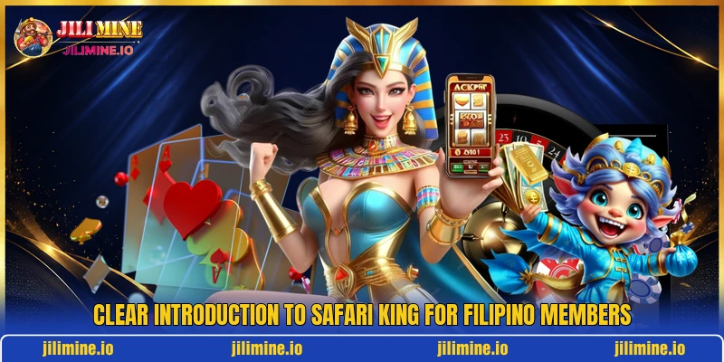 Clear introduction to Safari King for Filipino members
