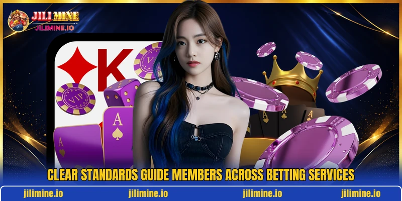 Clear standards guide members across betting services Clear standards guide members across betting services