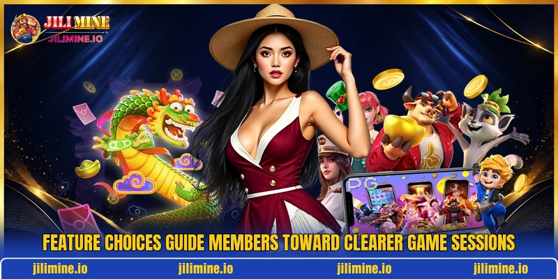 Feature choices guide members toward clearer game sessions