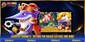 Jackpot Fishing 2 - Return For Bigger Catches And Wins