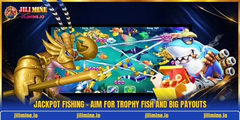Jackpot Fishing - Aim For Trophy Fish And Big Payouts