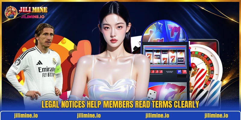 Legal notices help members read terms clearly