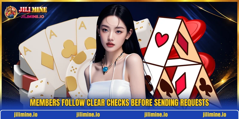 Members follow clear checks before sending requests