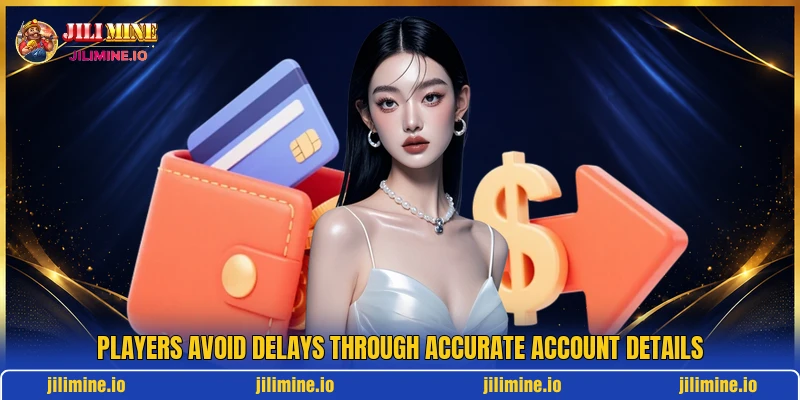 Players avoid delays through accurate account details