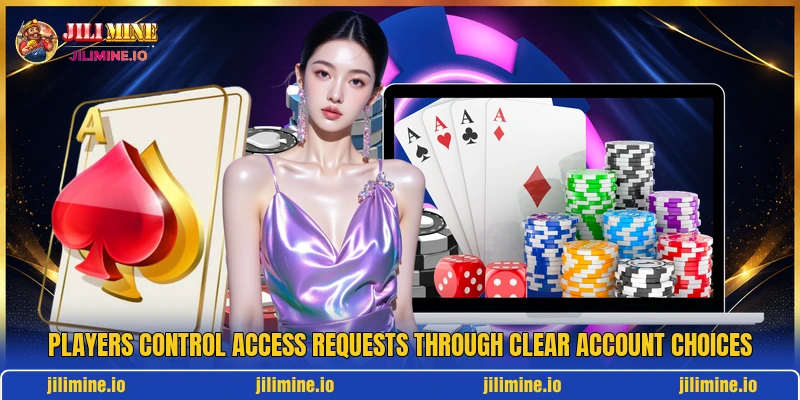 Players control access requests through clear account choices