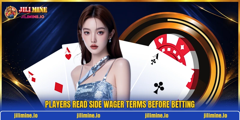 Players read side wager terms before betting