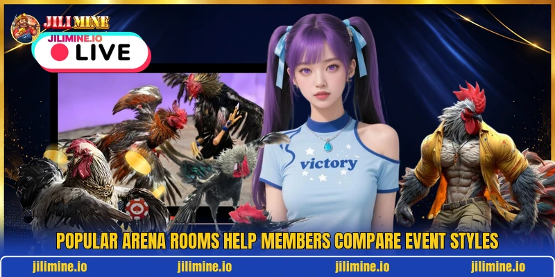 Popular arena rooms help members compare event styles