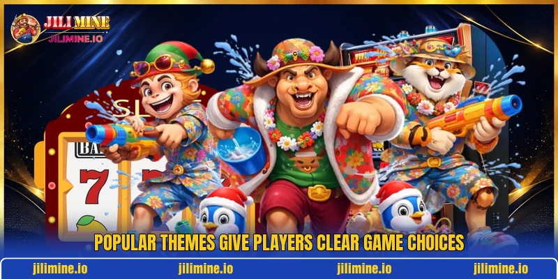 Popular themes give players clear game choices