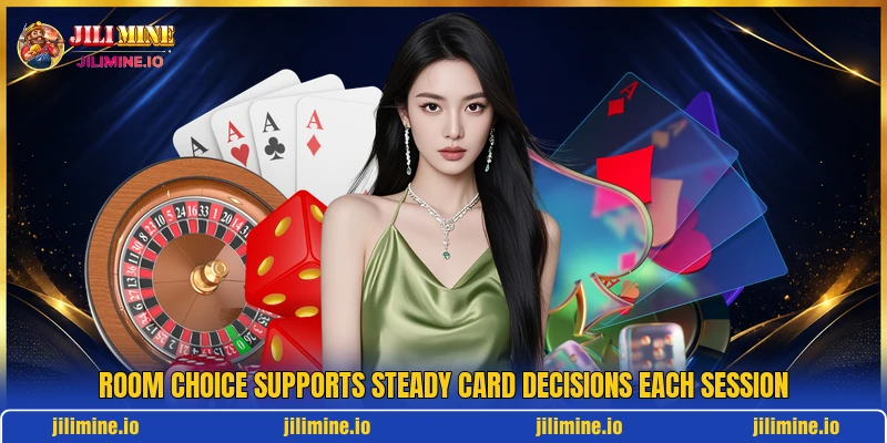 Room choice supports steady card decisions each session