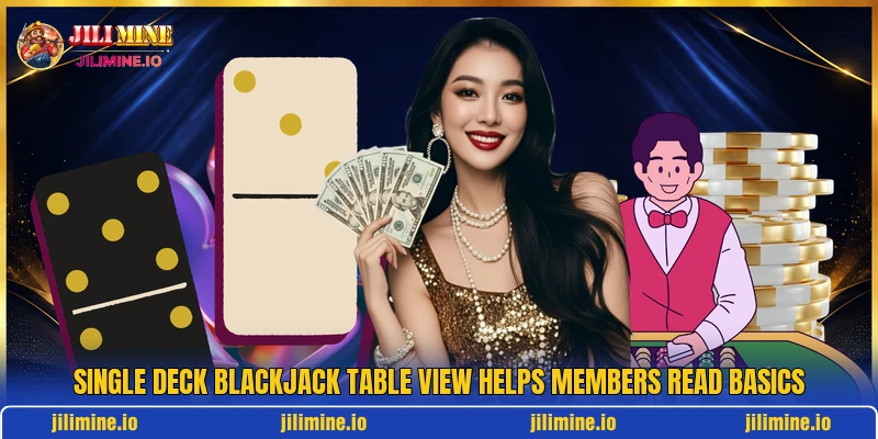 Single Deck Blackjack table view helps members read basics