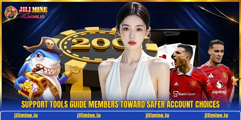 Support tools guide members toward safer account choices