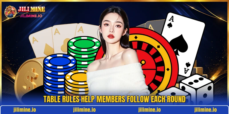 Table rules help members follow each round